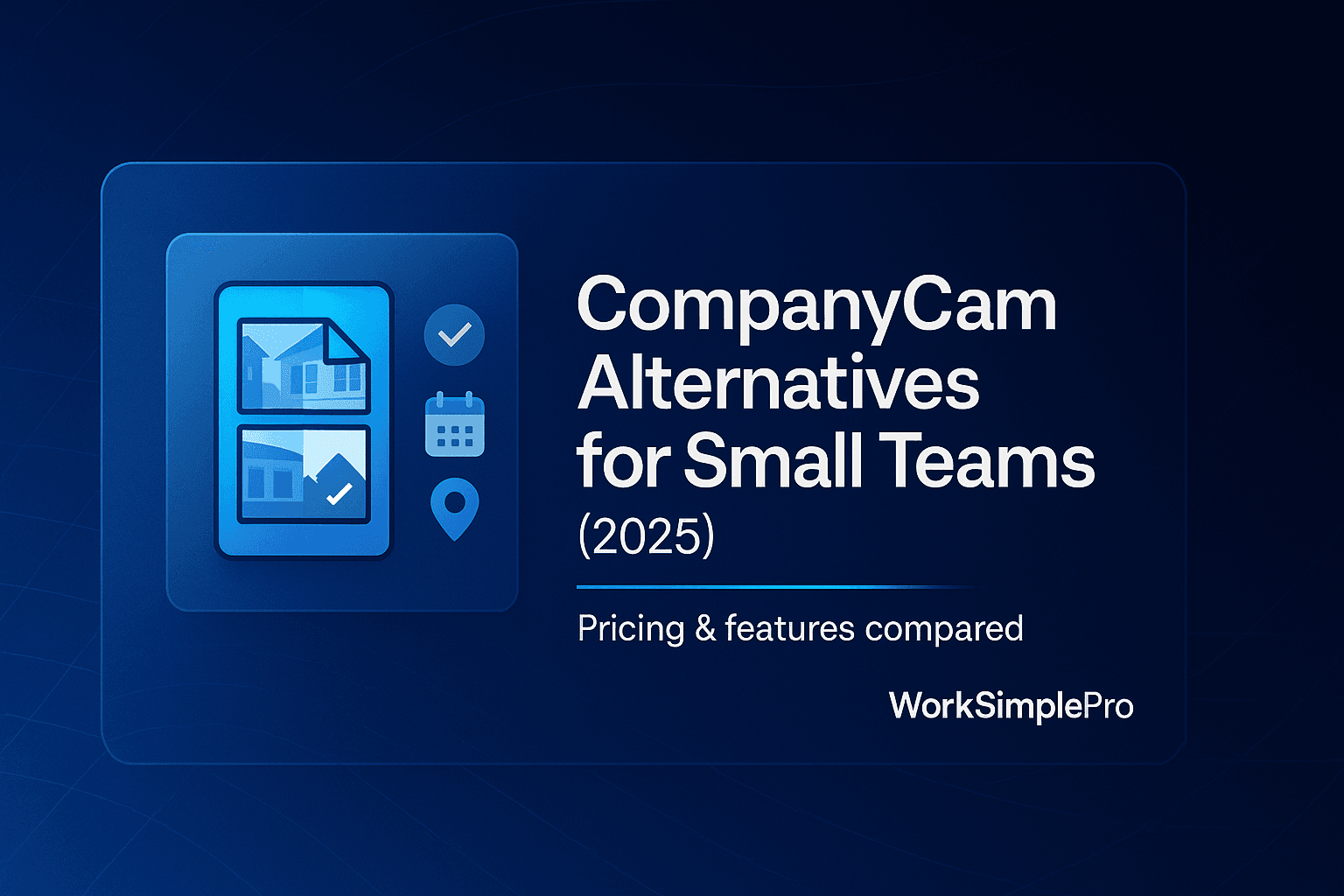 CompanyCam Alternatives (2025): Top Picks for Small Teams
